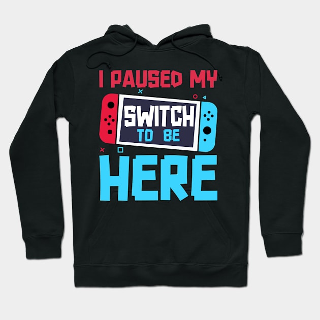 I Paused My Game To Be Here 8 Bit Funny Video Gamer Gaming Hoodie by uglygiftideas